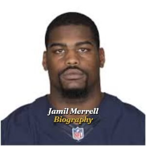 Jamil Merrell Biography: Age, Early Life, Education, Career, Family, Net Worth, Death, Legacy and More