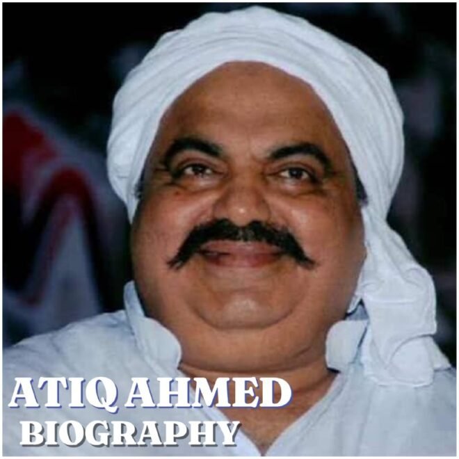 Atiq Ahmed Biography : Age, Family, Wife, Children, Career, Net Worth, Death, Legacy & More