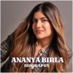 Ananya Birla Biography : Age, Family, Husband, Education, Career, Net Worth & More