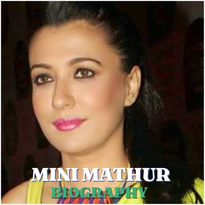 Mini Mathur Biography: Age, Husband, Children, Career, Net Worth, Family, Height, Education, Awards & Latest Update (2026)