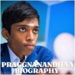 R.Praggnanandhaa Biography: Age, Family, Education, Career, Net Worth, Achievements, Wife, Height & Latest News