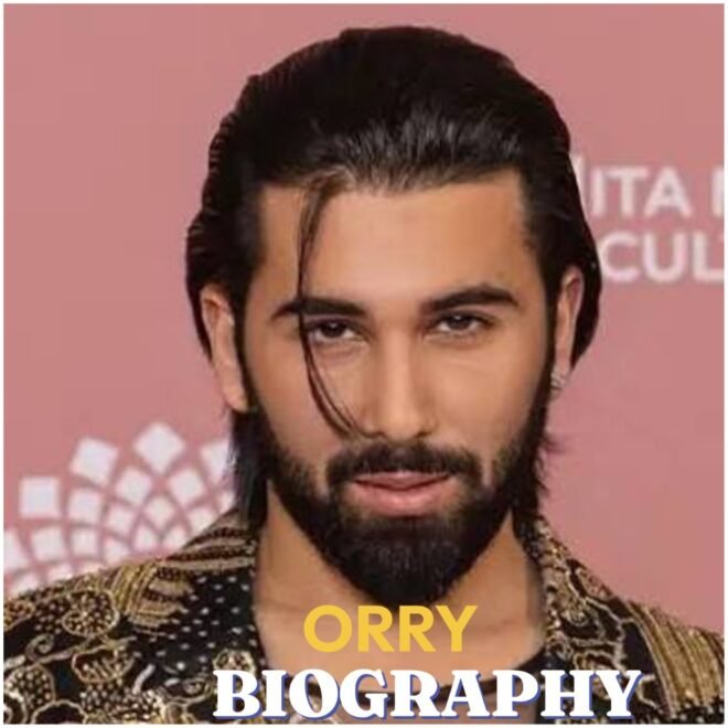 Orry Biography : Age, Early Life, Career, Family, Net Worth and More