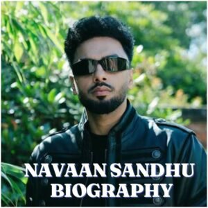 Navaan Sandhu Biography : Age, Early Life, Education, Career, Family, Net Worth and More