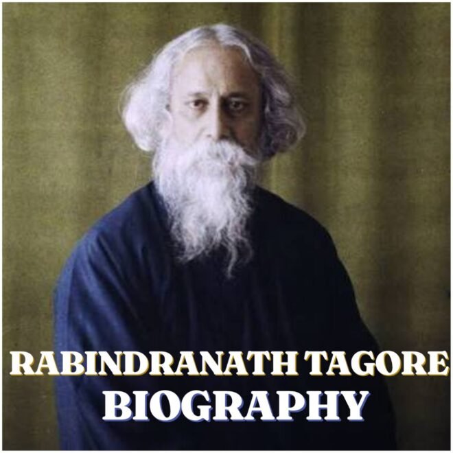 Rabindranath Tagore Biography: Early Life, Education, Career, Family, Legacy and Death
