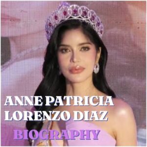 Anne Patricia Lorenzo Diaz Biography: Age, Career, Family, Net Worth and Life Story
