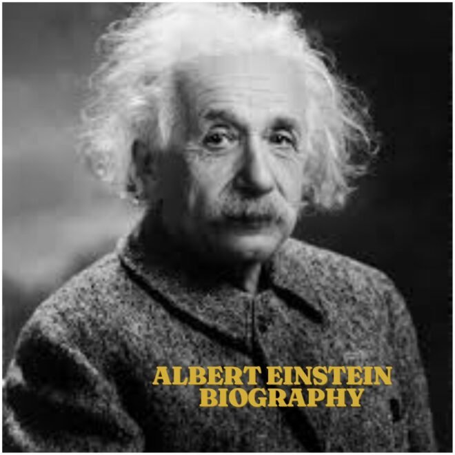 Albert Einstein Biography: Early Life, Education, Career, Personal Life, Net Worth, Death and Legacy