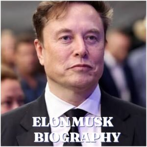 Elon Musk Biography : Age, Early Life, Education, Career, Family, Net Worth and Legacy