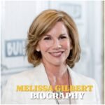 Melissa Gilbert Biography: Age, Career, Family, Net Worth, Early Life and Life Story