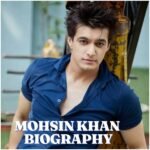 Mohsin Khan Biography 2026: Age, Career, Family, Fiancée, Net Worth, Height and Latest Updates