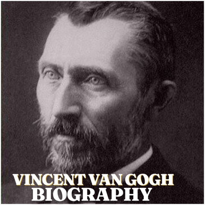 Vincent van Gogh Biography: Early Life, Career, Family, Paintings, Death, Net Worth and Legacy