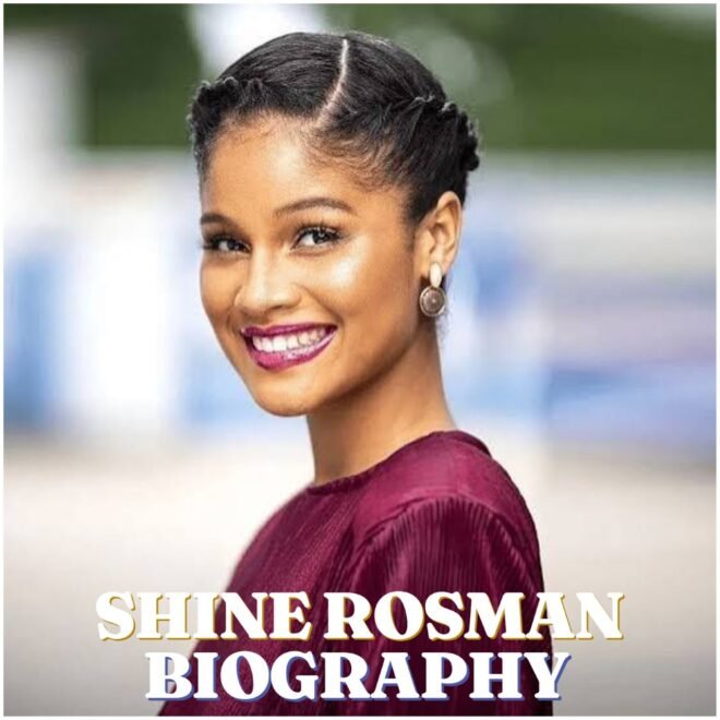 Shine Rosman Biography: Age, Early Life, Education, Career, Family, Net Worth and Latest Updates
