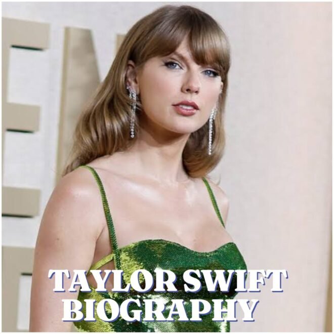 Taylor Swift Biography: Age, Career, Family, Net Worth, Legacy and More