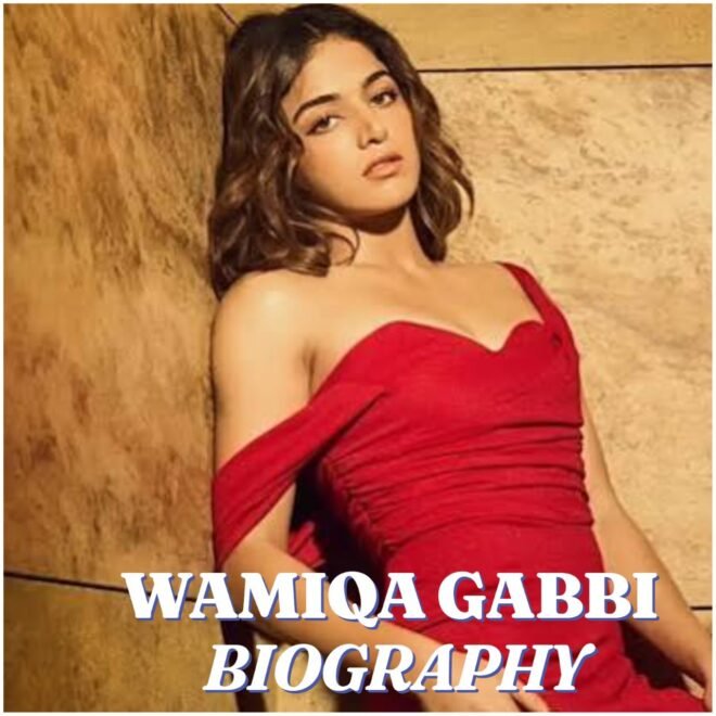 Wamiqa Gabbi Biography: Age, Family, Education, Career, Net Worth, Movies and More