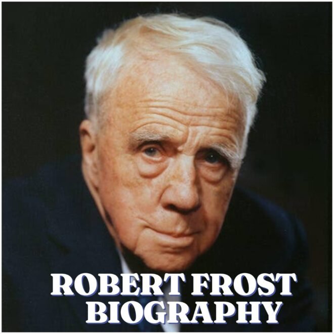 Robert Frost Biography: Early Life, Career, Family, Net Worth, Death and Legacy