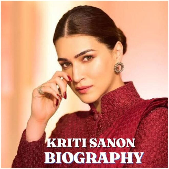 Kriti Sanon Biography: Age, Education, Career, Family, Net Worth, Movies and Latest 2026 Updates