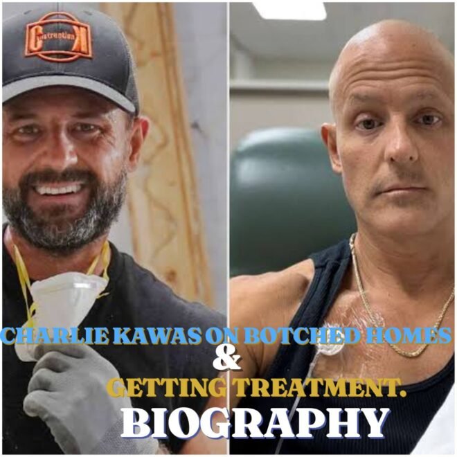 Charlie Kawas Biography: Age, Career, Wife, Family, Net Worth, Cancer Treatment and Botched Homes