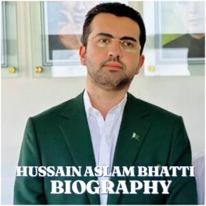 Hussain Aslam Bhatti Biography: Age, Family, Career, Net Worth, Religion and Latest Updates