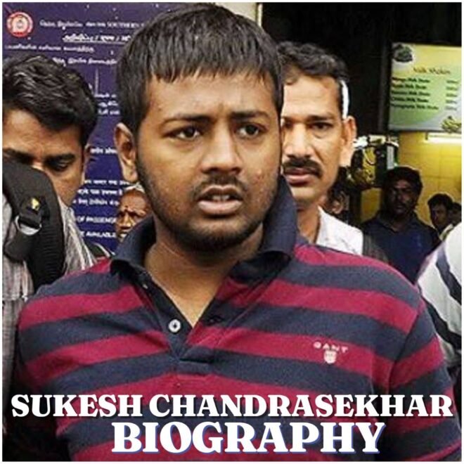 Sukesh Chandrasekhar Biography: Age, Wife, Career, Net Worth, Family and Latest News