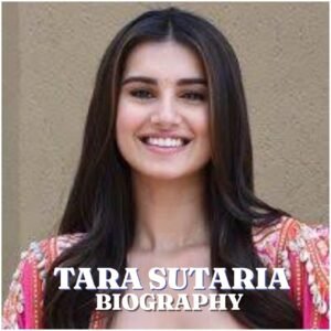 Tara Sutaria Biography: Age, Family, Education, Career, Net Worth, Movies and Personal Life