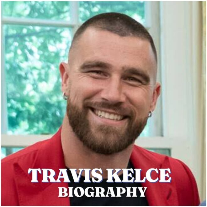Travis Kelce Biography: Age, Height, Wife, Family, Career, Net Worth and Legacy