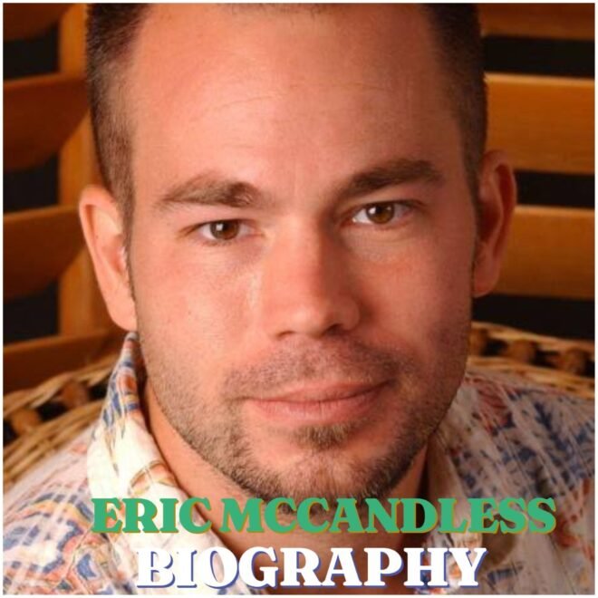 Eric McCandless Biography: Career, Early Life, Education, Personal Life, Net Worth and Legacy
