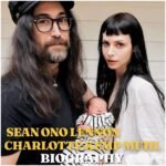 Sean Ono Lennon and Charlotte Kemp Muhl Biography: Age, Career, Family, Net Worth and Legacy