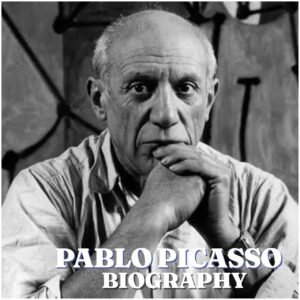 Pablo Picasso Biography: Early Life, Education, Career, Family, Art, Legacy and Facts