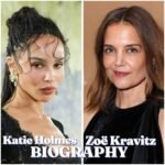 Katie Holmes and Zoë Kravitz: Biography, Career, Family, Net Worth, Age, Height, and Latest News (2026)