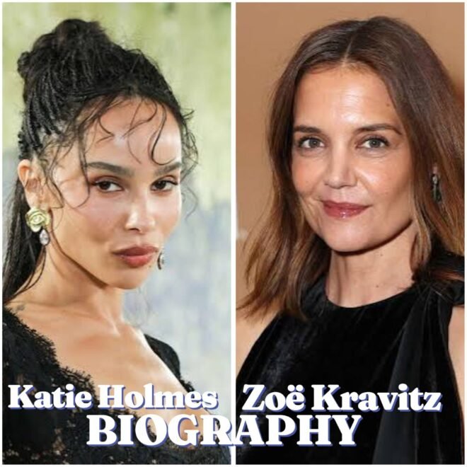 Katie Holmes and Zoë Kravitz: Biography, Career, Family, Net Worth, Age, Height, and Latest News (2026)