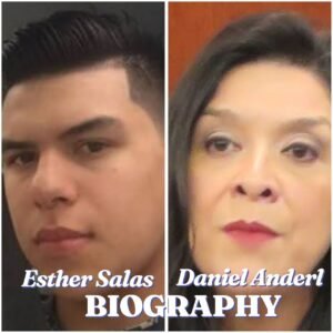 Esther Salas and Daniel Anderl Biography: Life, Career, Family, Tragedy and Legacy