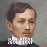 José Rizal Biography: Early Life, Education, Career, Family, Death and Legacy