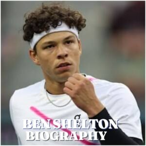 Ben Shelton Biography: Early Life, Education, Career, Personal Life, Net Worth and Latest Updates