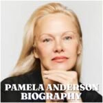 Pamela Anderson Biography 2026: Age, Family, Career, Movies, Net Worth, Social Media and Latest News