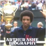 Arthur Ashe Biography: Early Life, Career, Family, Legacy, Achievements and Net Worth
