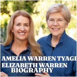 Amelia Warren Tyagi and Elizabeth Warren: Biography, Career, Family, Net Worth and Latest Updates