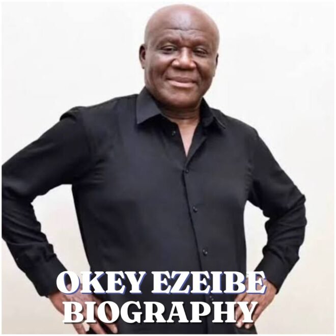 Okey Ezeibe Biography: Early Life, Career, Family, Death, Net Worth and Legacy