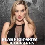 Blake Blossom Biography: Age, Career, Family, Net Worth and Latest Updates