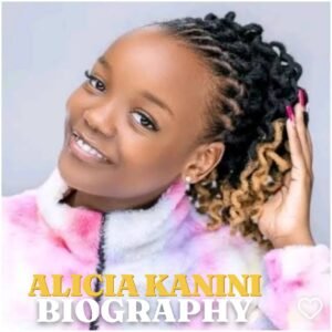 Alicia Kanini Biography: Age, Career, Family, Net Worth, Tribe and Social Media