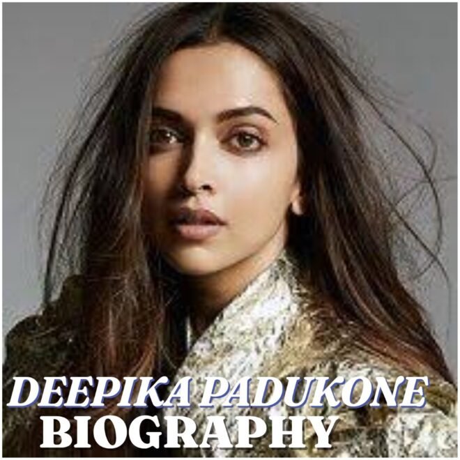 Deepika Padukone Biography: Age, Career, Family, Net Worth and Latest Updates