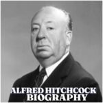 Alfred Hitchcock Biography: Early Life, Education, Career, Movies, Wife, Daughter, Net Worth and Legacy