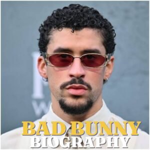 Bad Bunny Biography: Real Name, Age, Early Life, Career, Family, Net Worth and Latest News in 2026
