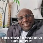 Fred Obachi Machoka Biography: Age, Wife, Family, Career, Net Worth and Legacy