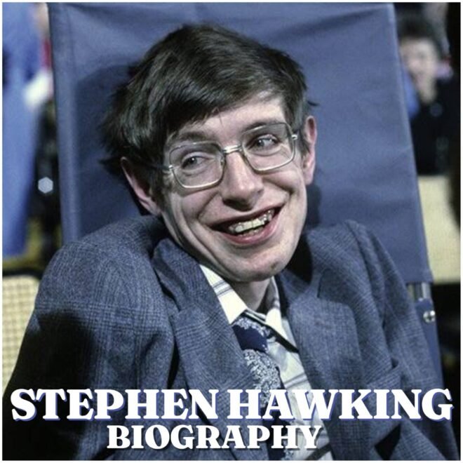 Stephen Hawking Biography: Early Life, Education, Career, Family, Net Worth, and Legacy