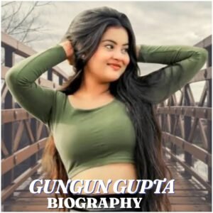 Gungun Gupta Biography: Age, Education, Career, Family, Net Worth and Latest News (2026)