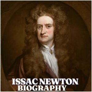 Isaac Newton Biography: Early Life, Education, Career, Discoveries, Net Worth, Family and Legacy (2026)