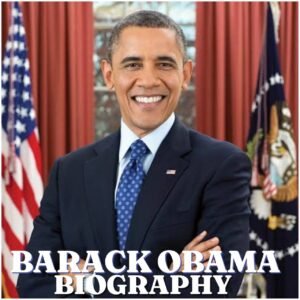 Barack Obama Biography: Early Life, Education, Political Career, Family, Net Worth and Legacy