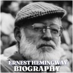 Ernest Hemingway Biography: Early Life, Education, Career, Family, Net Worth, and Legacy (2026)