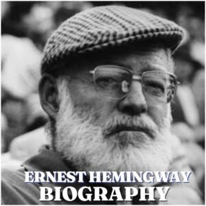 Ernest Hemingway Biography: Early Life, Education, Career, Family, Net Worth, and Legacy (2026)