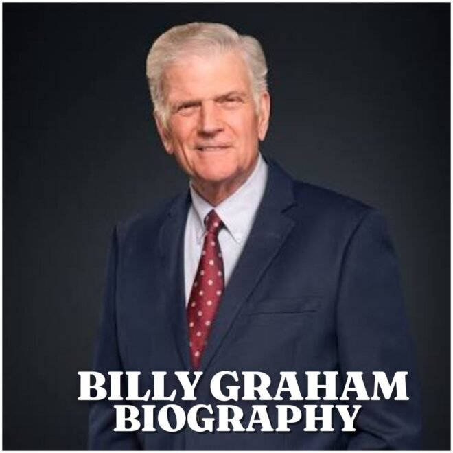 Billy Graham Biography: Early Life, Education, Career, Family, Net Worth and Legacy