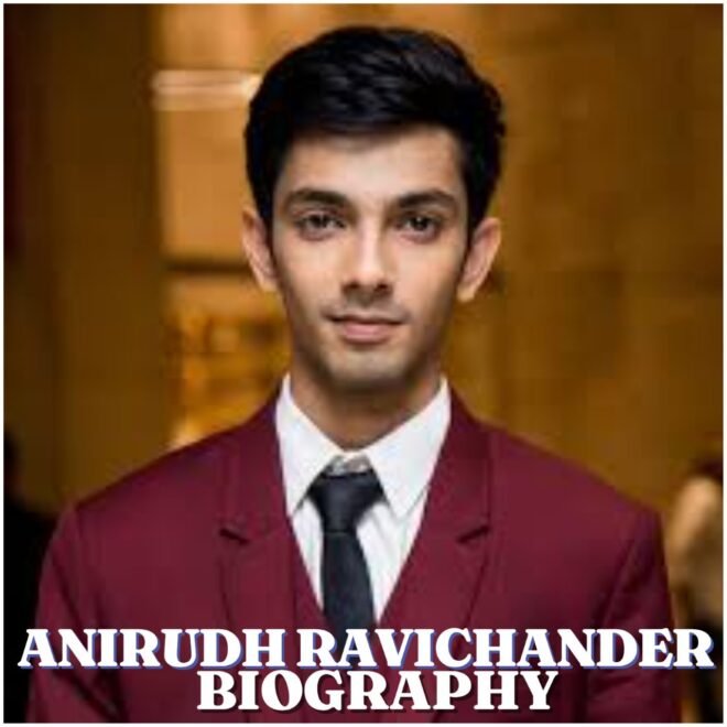 Anirudh Ravichander Biography: Age, Family, Education, Career, Net Worth, Religion, Height and Latest News in 2026